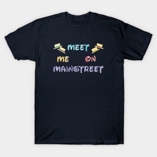 Meet me on Mainstreet T-Shirt